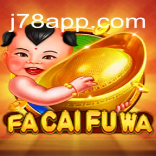 Descubra o Empolgante Jogo FaCaiFuWa no Mundo de J78.game